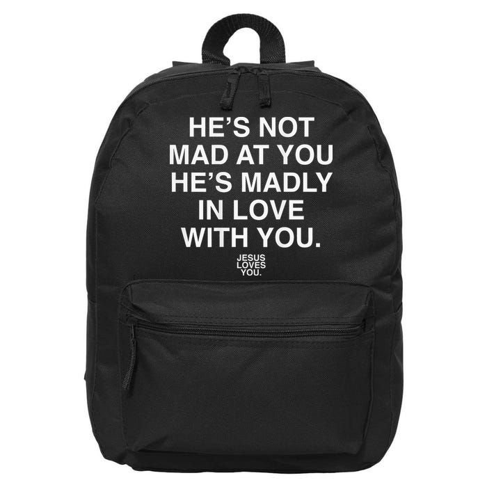 He's Not Mad At You He's Madly In Love With You Jesus Lovers 16 in Basic Backpack