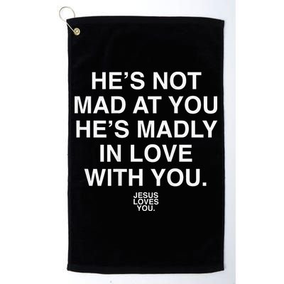 He's Not Mad At You He's Madly In Love With You Jesus Lovers Golf Towel