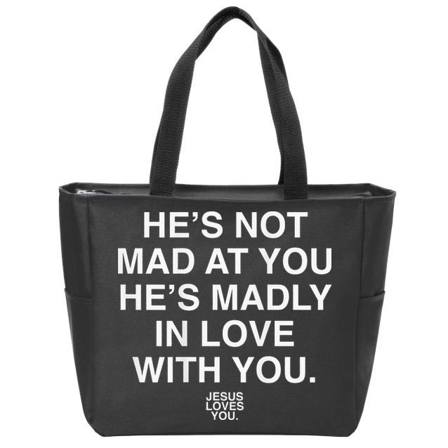 He's Not Mad At You He's Madly In Love With You Jesus Lovers Zip Tote Bag