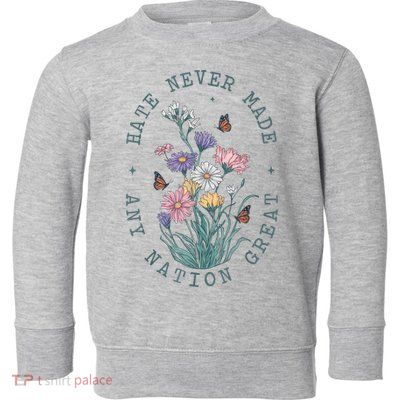 Hate Never Made Any Nation Great Anti Trump Floral Butterflies Toddler Sweatshirt