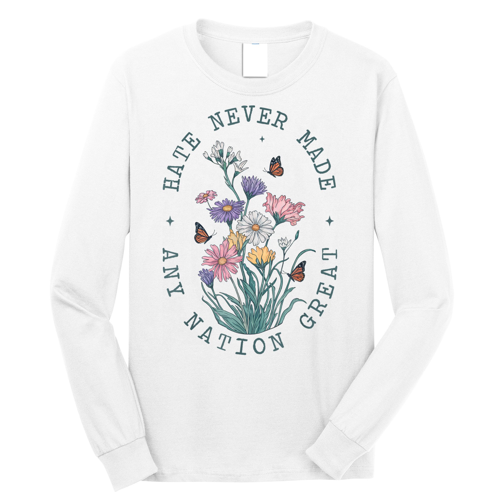 Hate Never Made Any Nation Great Anti Trump Floral Butterflies Long Sleeve Shirt