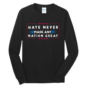 Hate Never Made Any Nation Great Tall Long Sleeve T-Shirt