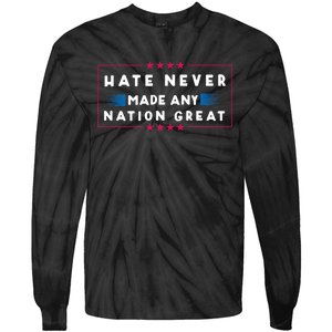 Hate Never Made Any Nation Great Tie-Dye Long Sleeve Shirt