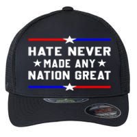 Hate Never Made Any Nation Great Flexfit Unipanel Trucker Cap