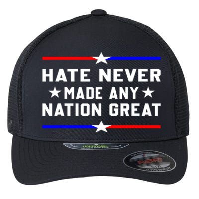 Hate Never Made Any Nation Great Flexfit Unipanel Trucker Cap