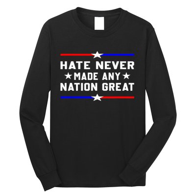 Hate Never Made Any Nation Great Long Sleeve Shirt