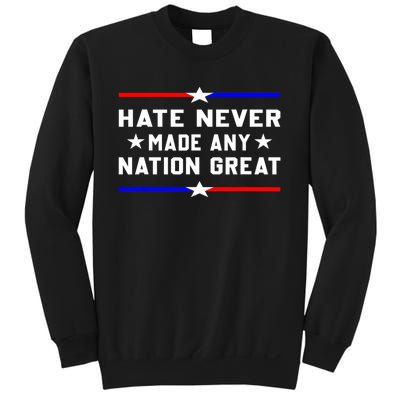 Hate Never Made Any Nation Great Sweatshirt