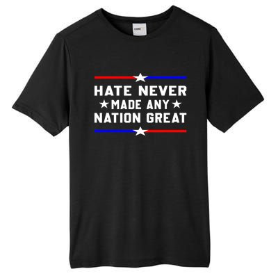 Hate Never Made Any Nation Great Tall Fusion ChromaSoft Performance T-Shirt