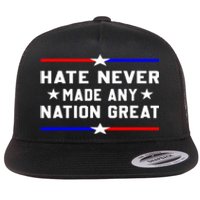 Hate Never Made Any Nation Great Flat Bill Trucker Hat