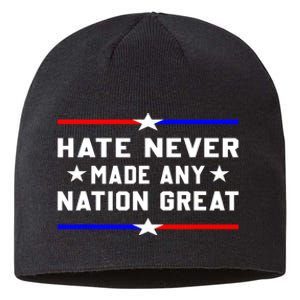 Hate Never Made Any Nation Great Sustainable Beanie