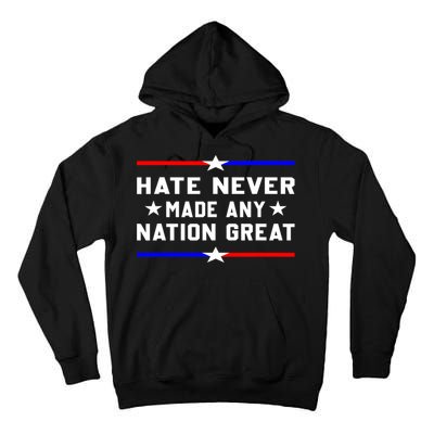 Hate Never Made Any Nation Great Tall Hoodie