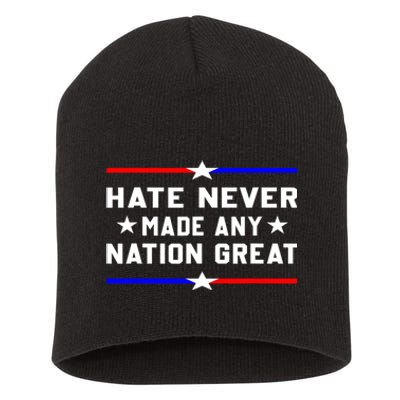 Hate Never Made Any Nation Great Short Acrylic Beanie