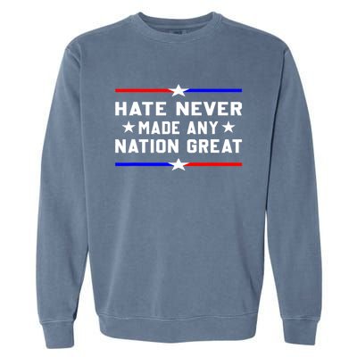 Hate Never Made Any Nation Great Garment-Dyed Sweatshirt