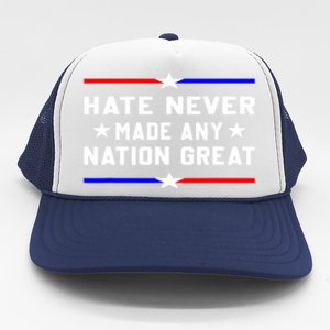 Hate Never Made Any Nation Great Trucker Hat