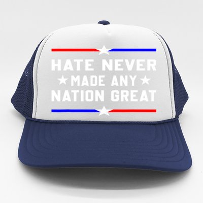 Hate Never Made Any Nation Great Trucker Hat