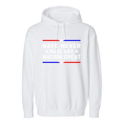 Hate Never Made Any Nation Great Garment-Dyed Fleece Hoodie