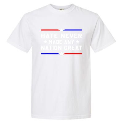 Hate Never Made Any Nation Great Garment-Dyed Heavyweight T-Shirt