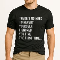HereS No Need O Repeat Yourself Sarcastic Humor Performance Shirt