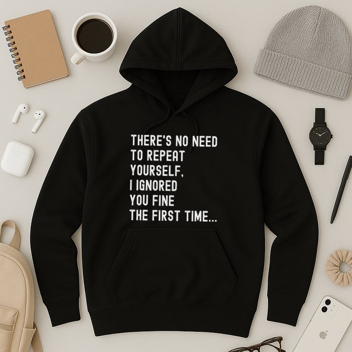 HereS No Need O Repeat Yourself Sarcastic Humor Hoodie