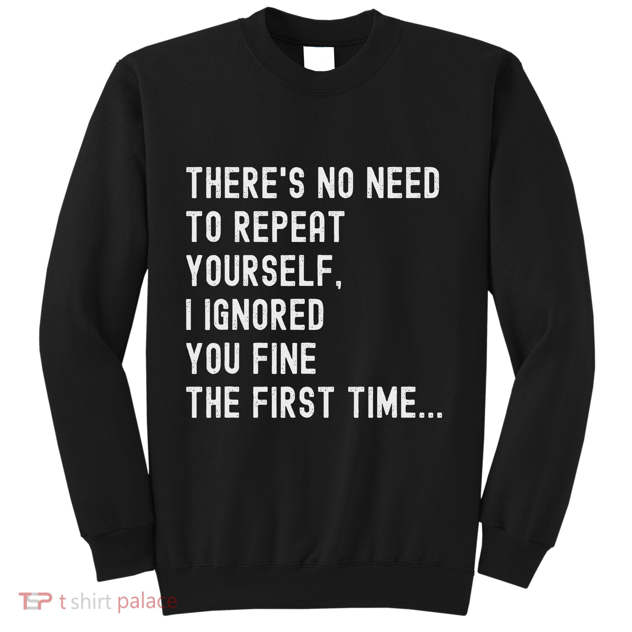 HereS No Need O Repeat Yourself Sarcastic Humor Sweatshirt