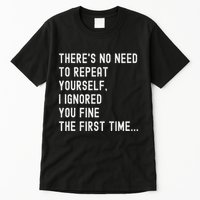 HereS No Need O Repeat Yourself Sarcastic Humor Tall T-Shirt