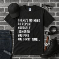 HereS No Need O Repeat Yourself Sarcastic Humor Tall T-Shirt