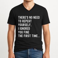 HereS No Need O Repeat Yourself Sarcastic Humor V-Neck T-Shirt