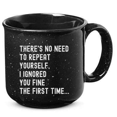 HereS No Need O Repeat Yourself Sarcastic Humor 15oz Campfire Ceramic Mug