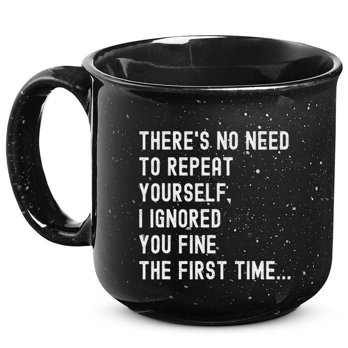 HereS No Need O Repeat Yourself Sarcastic Humor 15oz Campfire Ceramic Mug