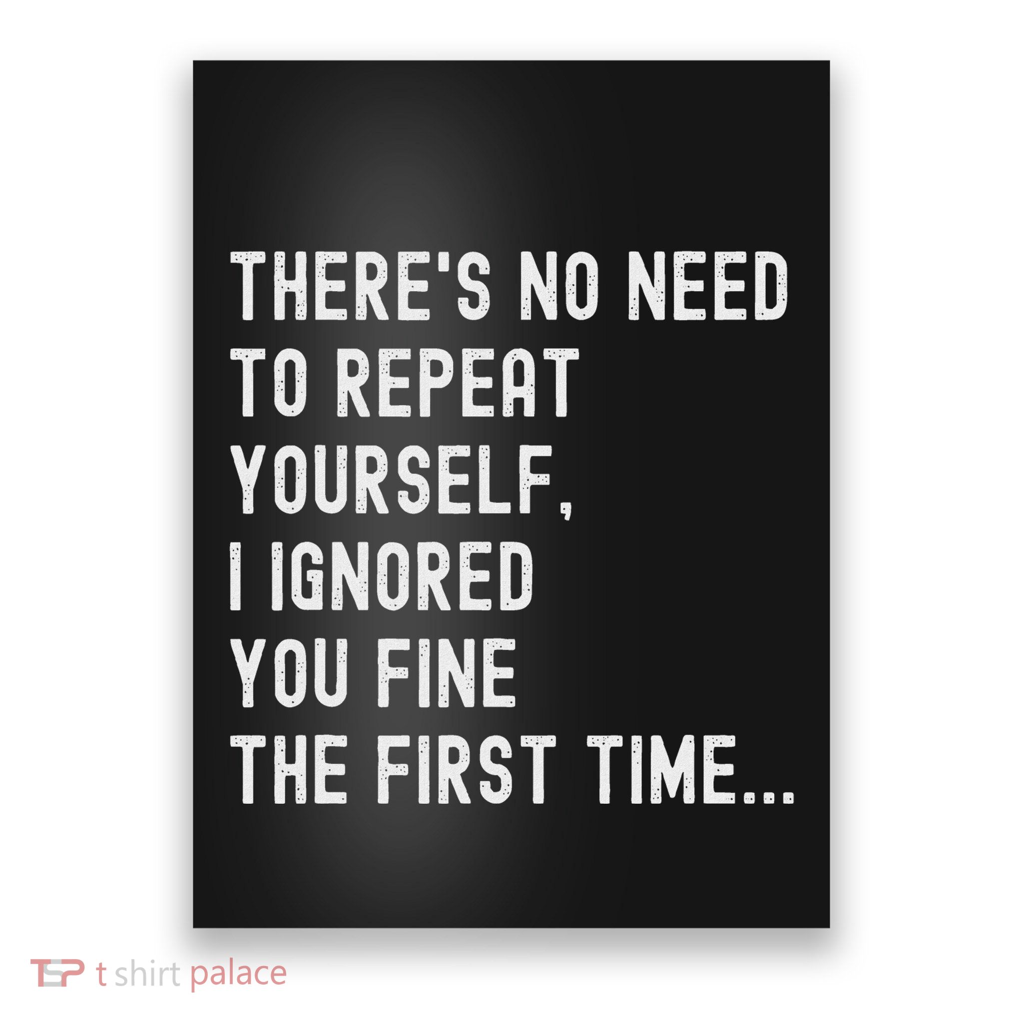 HereS No Need O Repeat Yourself Sarcastic Humor Poster