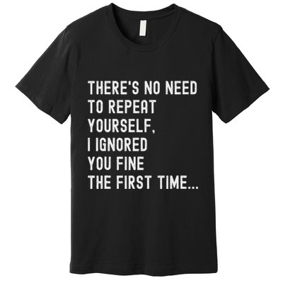 HereS No Need O Repeat Yourself Sarcastic Humor Premium T-Shirt