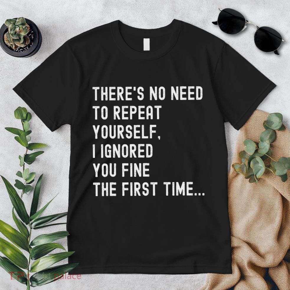 HereS No Need O Repeat Yourself Sarcastic Humor Premium T-Shirt