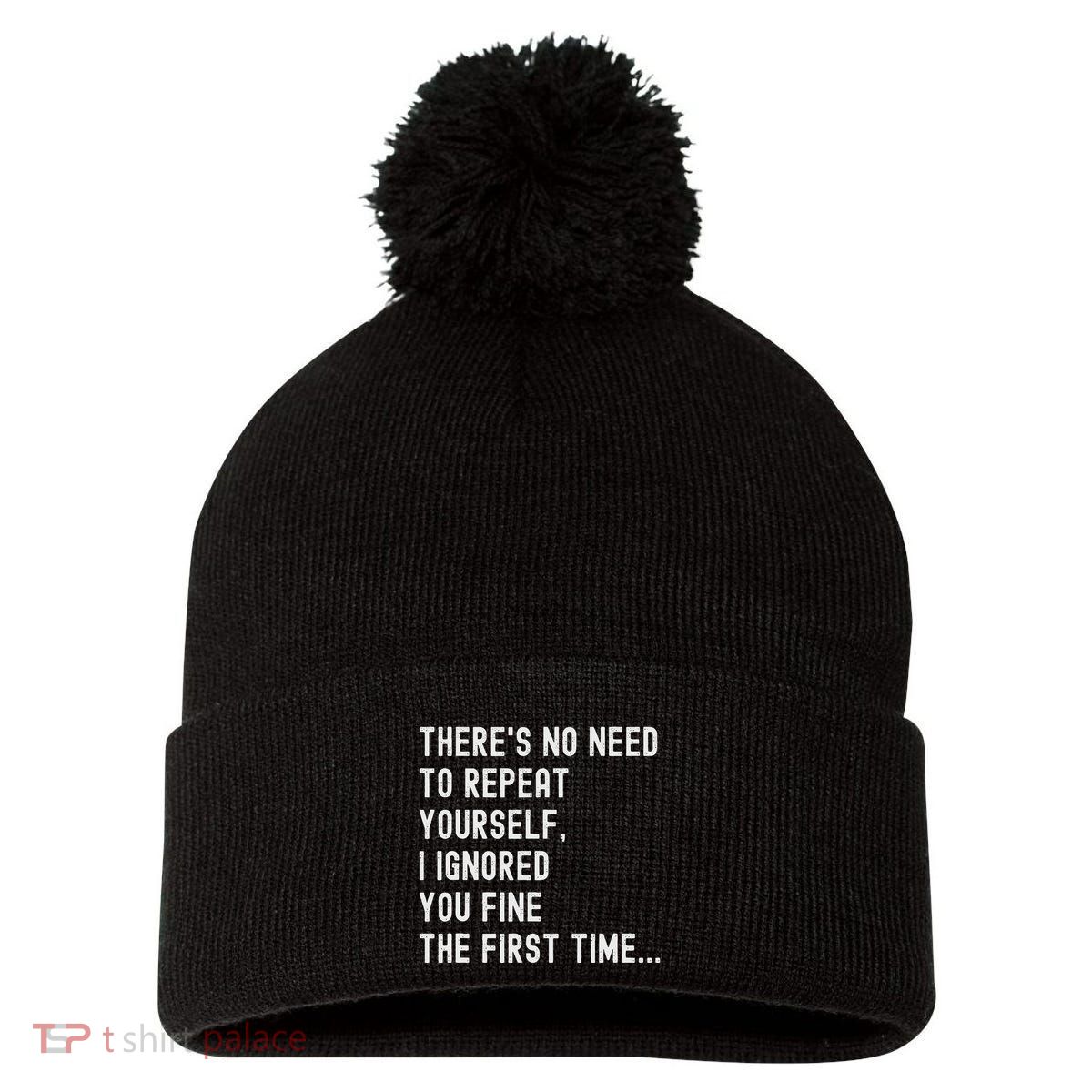 HereS No Need O Repeat Yourself Sarcastic Humor Pom Pom 12in Knit Beanie