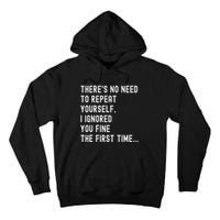 HereS No Need O Repeat Yourself Sarcastic Humor Tall Hoodie
