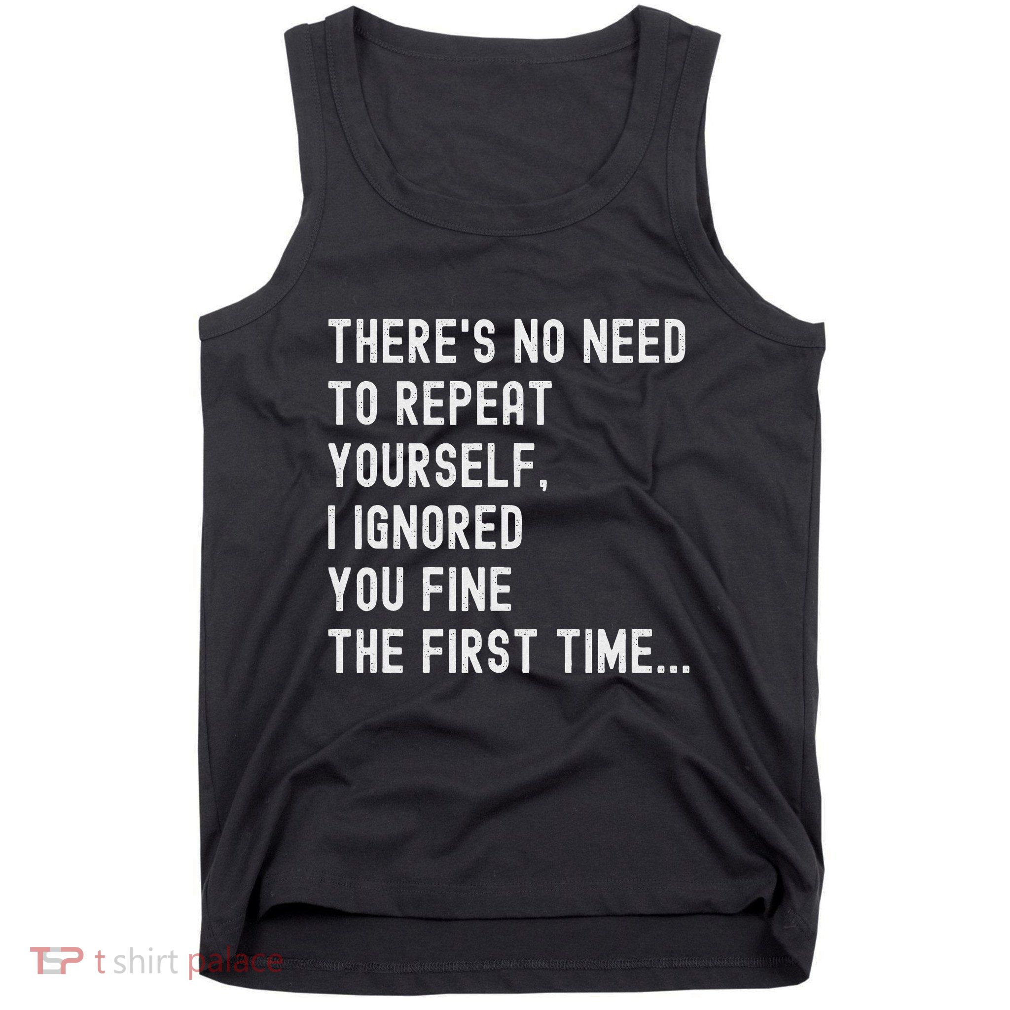 HereS No Need O Repeat Yourself Sarcastic Humor Tank Top