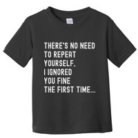 HereS No Need O Repeat Yourself Sarcastic Humor Toddler T-Shirt