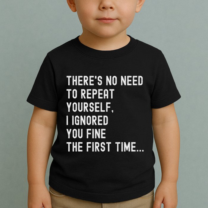 HereS No Need O Repeat Yourself Sarcastic Humor Toddler T-Shirt