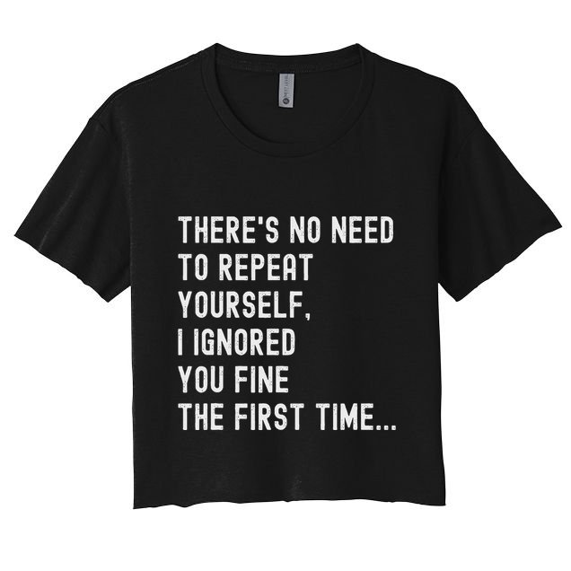 HereS No Need O Repeat Yourself Sarcastic Humor Crop Top