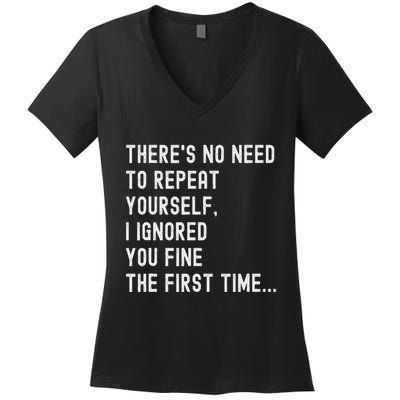 HereS No Need O Repeat Yourself Sarcastic Humor Women's V-Neck T-Shirt
