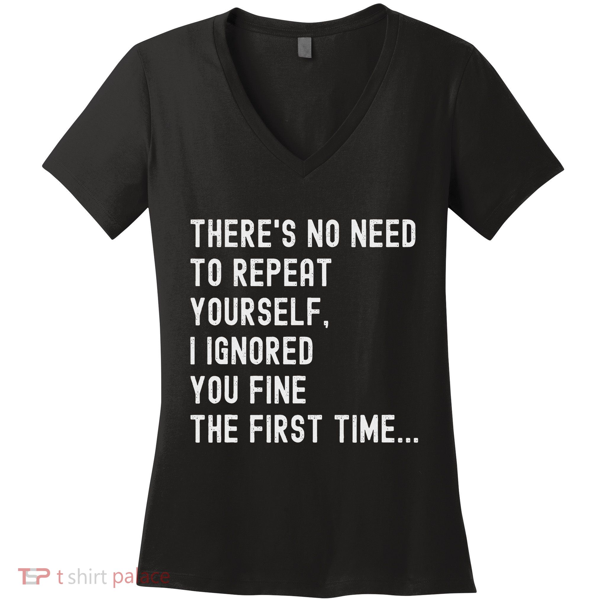 HereS No Need O Repeat Yourself Sarcastic Humor Women's V-Neck T-Shirt