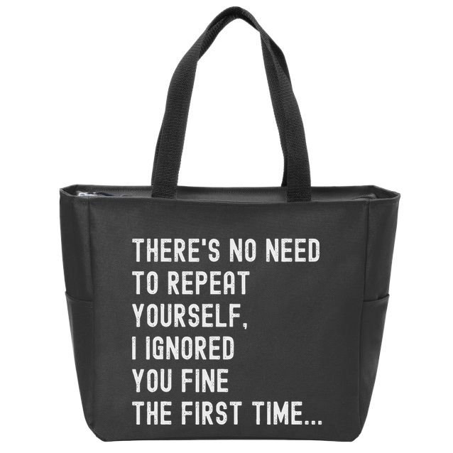 HereS No Need O Repeat Yourself Sarcastic Humor Zip Tote Bag