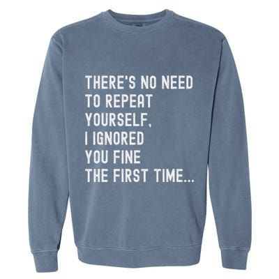 HereS No Need O Repeat Yourself Sarcastic Humor Garment-Dyed Sweatshirt