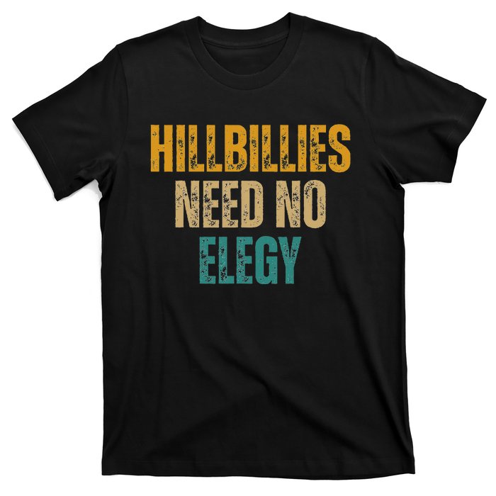 Hillbillies Need No Elegy Family And Culture Crisis T-Shirt