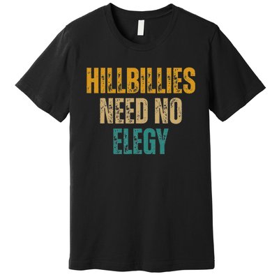 Hillbillies Need No Elegy Family And Culture Crisis Premium T-Shirt