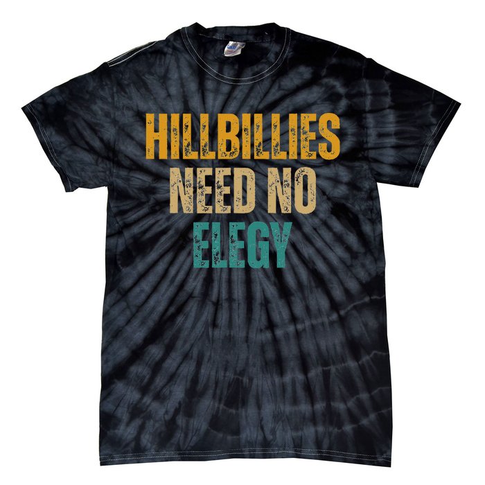 Hillbillies Need No Elegy Family And Culture Crisis Tie-Dye T-Shirt