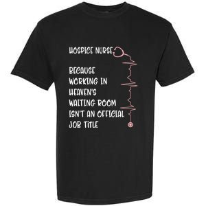 Hospice Nurse Nurses Week Work Heaven Isn't Job Rn Meaningful Gift Garment-Dyed Heavyweight T-Shirt