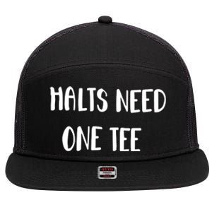 Halts Need One 7 Panel Mesh Trucker Snapback Hat