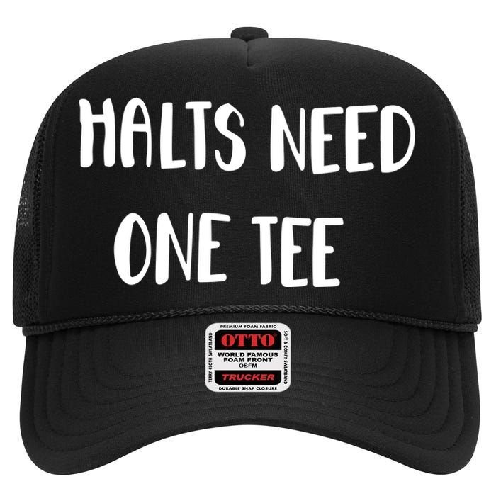 Halts Need One High Crown Mesh Back Trucker Hat