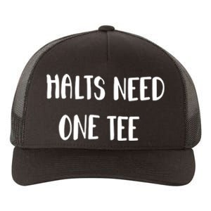 Halts Need One Yupoong Adult 5-Panel Trucker Hat