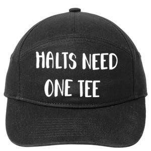 Halts Need One 7-Panel Snapback Hat